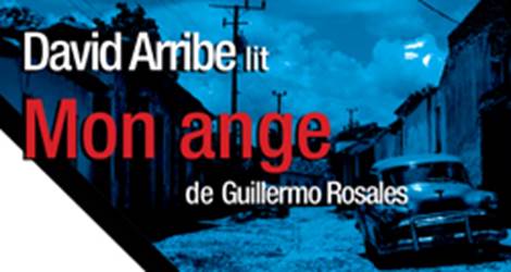 David Arribe lit « Mon Ange » de Guillermo Rosales 